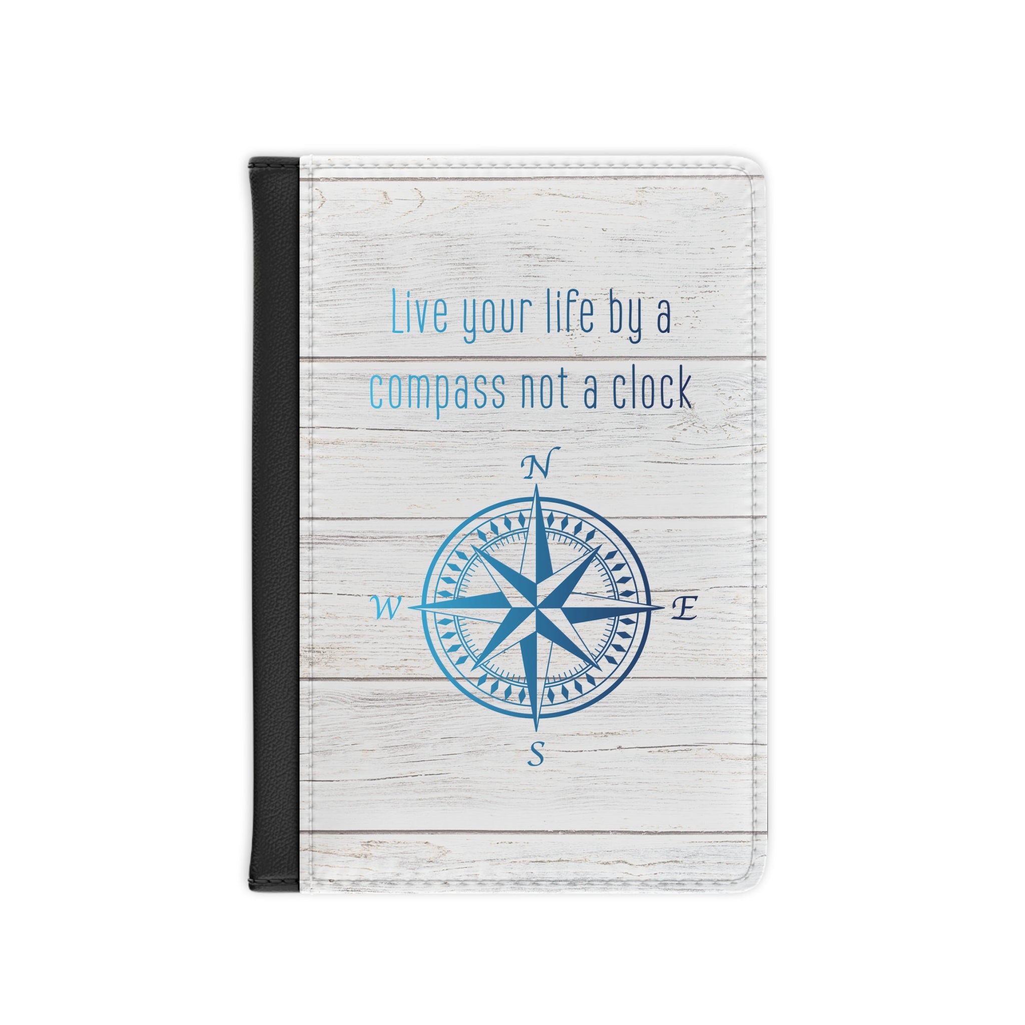 Live Your Life By A Compass - Passport Holder