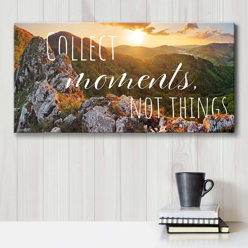 Collect Moments Not Things - Canvas Wall Art